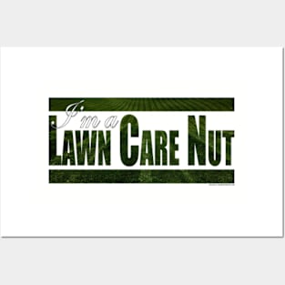 I'm A Lawn Care Nut Posters and Art